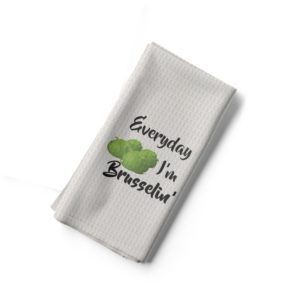 Everyday I'm Brusselin - Tea Towel