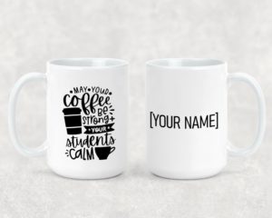 May Your Coffee Be Strong - Ceramic Mug