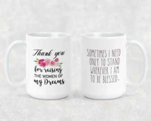 Thank You For Raising The Woman Of My Dreams - Ceramic Mug