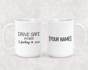 Drive Safe - Ceramic Mug