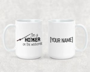 I am a hooker on the weekends - Ceramic Mug