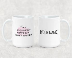 Single Parent - Ceramic Mug