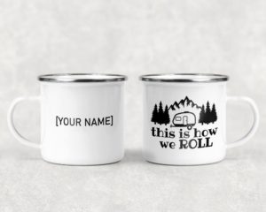 How We Roll- Camping Mug
